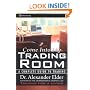 Come Into My Trading Room: A Complete Guide to Trading