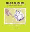Rabbit Language Or: "Are You Going To Eat That?"
