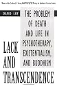 Lack and Transcendence: The Problem of Death and Life in Psychotherapy, Existentialism, and Buddhism