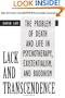 Lack and Transcendence: The Problem of Death and Life in Psychotherapy, Existentialism, and Buddhism