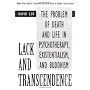 Lack and Transcendence: The Problem of Death and Life in Psychotherapy, Existentialism, and Buddhism