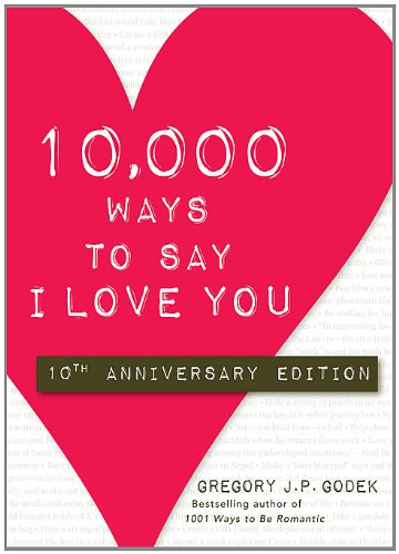 10,000 Ways to Say I Love You: 10th Anniversary Edition