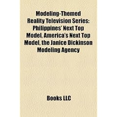 Modeling-Themed Reality Television Series: Philippines' Next Top Model, America's Next Top Model, the Janice Dickinson Modeling Agency