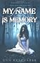My Name is Memory