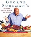 George Foreman's Big Book of Grilling, Barbecue, and Rotisserie: More than 75 Recipes for Family and Friends