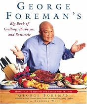 George Foreman's Big Book of Grilling, Barbecue and Rotisserie