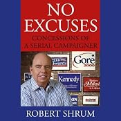 No Excuses: Concessions of a Serial Campaigner | [Robert Shrum]