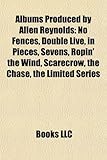 Albums Produced by Allen Reynolds: No Fences, Double Live, in Pieces, Sevens, Ropin' the Wind, Scarecrow, the Chase, the Limited Series-