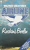 Airline: Ruskin's Berlin : based on the Yorkshire Television series by Wilfred Greatorex