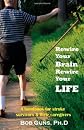 Rewire Your Brain, Rewire Your Life: A Handbook for Stroke Survivors & Their Caregivers