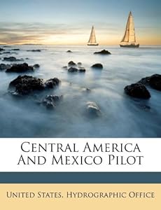 Releases Theaters on Central America And Mexico Pilot United States Hydrographic Office