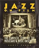 Jazz on Film: The Complete Story of the Musicians and Music Onscreen