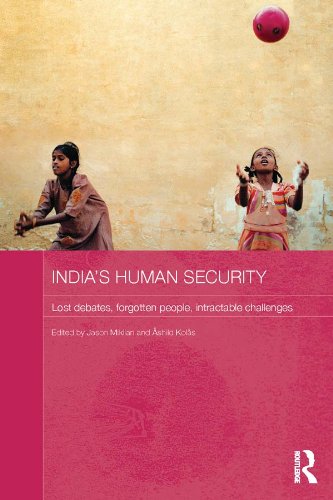 India's Human Security: Lost Debates, Forgotten People, Intractable Challenges (Routledge Studies in South Asian Politics)