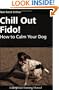 Chill Out Fido!: How to Calm Your Dog (Dogwise Training Manual)