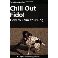 Chill Out Fido!: How to Calm Your Dog (Dogwise Training Manual)