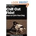 Chill Out Fido!: How to Calm Your Dog (Dogwise Training Manual)
