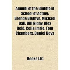 Alumni of the Guildford School of Acting: Brenda Blethyn, Michael Ball, Bill Nighy, Alex Reid, Celia Imrie, Tom Chambers, Daniel Boys