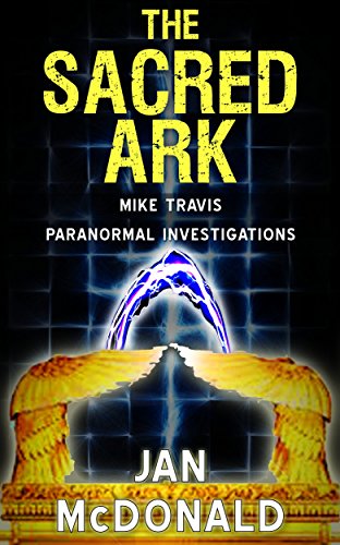 The Sacred Ark (A Mike Travis Paranormal Investigation Book 3)