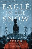Eagle in the Snow: General Maximus and Rome`s Last Stand
