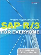 SAP R/3 for Everyone: Step-by-Step Instructions, Practical Advice, and Other Tips and Tricks for Working with SAP