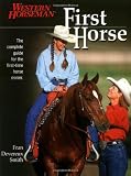First Horse: The Complete Guide for the First-Time Horse Owner