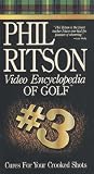 Phil Ritson Video Encyclopedia of Golf #3- Cures for Your Crooked Shots