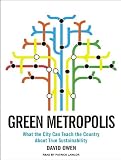 Green Metropolis: What the City Can Teach the Country About True Sustainability