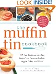 The Muffin Tin Cookbook: 200 Fast, De...