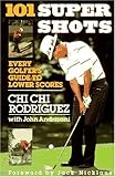 101 supershots : every golfer's guide to lower scores