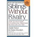 Siblings Without Rivalry: How to Help Your Children Live Together So You Can Live Tooby Adele Faber Elaine...