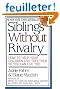Siblings Without Rivalry: How to Help Your Children Live Together So You Can Live Too