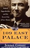 109 East Palace: Robert Oppenheimer and the Secret City of Los Alamos