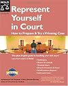 Represent Yourself In Court: How to Prepare & Try a Winning Case