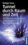 Produkt-Bild: Tunnel durch Raum und Zeit: Von Einstein zu Hawking: Schwarze L&ouml;cher, Zeitreisen und &Uuml;berlichtgeschwindigkeit