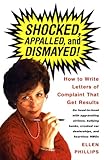 Shocked, Appalled, and Dismayed! How to Write Letters of Complaint That Get Results