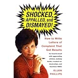 Shocked, Appalled, and Dismayed! How to Write Letters of Complaint That Get Results