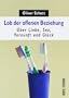 Lob der offenen Beziehung: �ber Liebe, Sex, Vernunft und Gl�ck