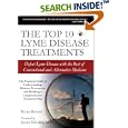 The Top 10 Lyme Disease Treatments: Defeat Lyme Disease with the Best of Conventional and Alternative Medicine by Bryan Rosner, James, M.D. Schaller, Julie Byers, and Michael Huckleberry