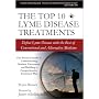 The Top 10 Lyme Disease Treatments: Defeat Lyme Disease with the Best of Conventional and Alternative Medicine