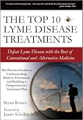 The Top 10 Lyme Disease Treatments: Defeat Lyme Disease with the Best of Conventional and Alternative Medicine