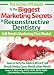 The Biggest Marketing Secrets in Reconstructive Dentistry (The Gloves-Off Guide to)