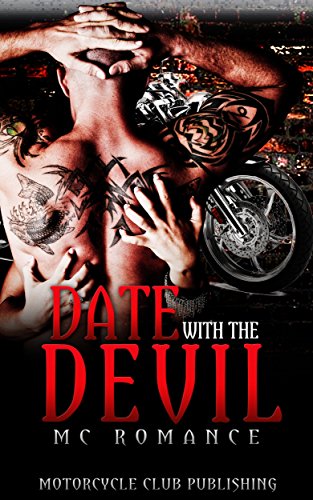 ROMANCE: BIKER ROMANCE: Date with the Devil (Older Man Younger Woman MC Alpha Male Romance) (New Adult Motorcycle Club Romance)