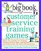 The Big Book of Customer Service Training Games (Big Book Series)