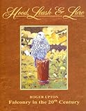 Hood, leash & lure : falconry in the 20th century