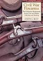 Civil War Firearms: Their Historical Background and Tactical Use