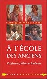 A l'�cole des Anciens : Professeurs, �l�ves et �tudiants