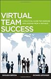 Virtual Team Success: A Practical Guide for Working and Leading from a Distance