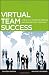Virtual Team Success: A Practical Guide for Working and Leading from a Distance
