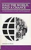 Half the World, Half a Chance : Introduction to Gender and Development