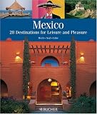 Mexico: 28 Destinations for Leisure and Pleasure